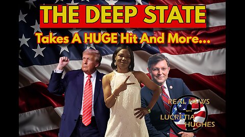 The Deep State Takes A Huge Hit And More... Real News with Lucretia Hughes