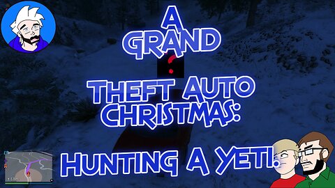 A GRAND Theft Auto Christmas: Hunting a Yeti