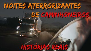 CAMINHONEIROS QUE ENFRENTARAM NOITES DE TERROR