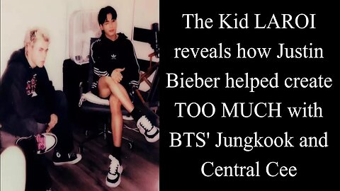 The Kid LAROI reveals how Justin Bieber helped create TOO MUCH with BTS' Jungkook and Central Cee