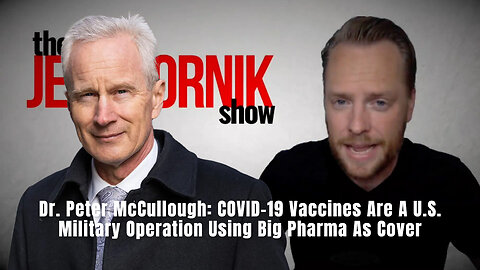 Dr. Peter McCullough: COVID-19 Vaccines Are A U.S. Military Operation Using Big Pharma As Cover