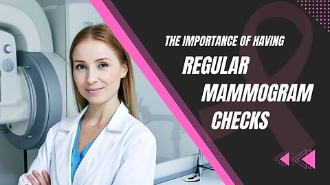 The Importance of Having Regular Mammogram Checks
