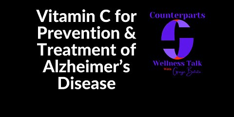 Vitamin C for Prevention & Treatment of Alzheimer’s Disease