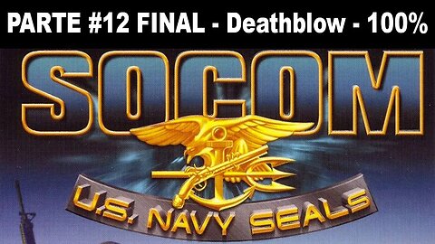 [PS2] - SOCOM: U.S. Navy SEALs - [Parte 12 Final - Deathblow - Completando 100%]