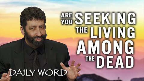 Are you Seeking the Living Among the Dead | Jonathan Cahn Sermon