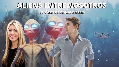 Alienígenas que parecen humanos ( EL CASO DE DONALD ALLIS )