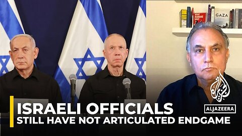 Israeli officials still have not articulated endgame_ AJ analyst