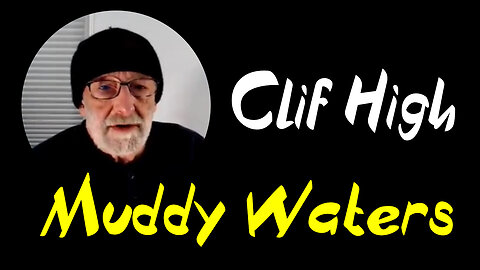 Clif High HUGE - Muddy Waters
