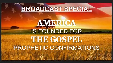 AMERICA FOUNDED FOR THE GOSPEL - WE SHALL FULFILL OUR DESTINY - PROPHETIC SPECIAL BROADCAST