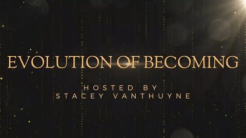 The Reality Network Presents "Evolution of Becoming" Hosted by Stacey Vanthuyne