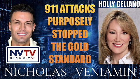 Holly Celiano Discusses 911 Attacks Purposely Stopped Gold Standard with Nicholas Veniamin