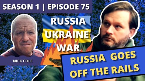 Episode 75: Nick Cole (Russia Goes Off the Rails)