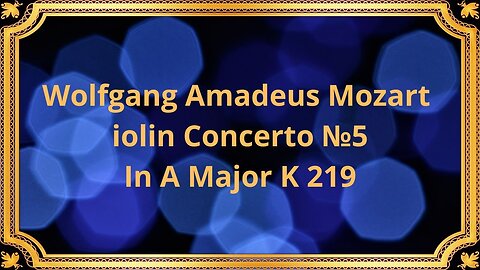 Wolfgang Amadeus Mozart Violin Concerto №5 In A Major K 219
