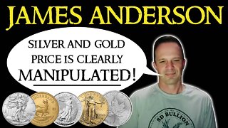 Will Silver and Gold Price MANIPULATION Ever End? w/James Anderson