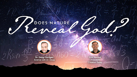 Does Nature Reveal God? | Eric Hovind & Dr. Doug Corrigan | Creation Today Show #338