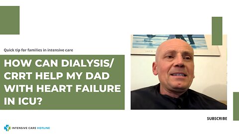 How Can Dialysis/CRRT Help My Dad with Heart Failure in ICU?Quick Tip for Families in Intensive Care