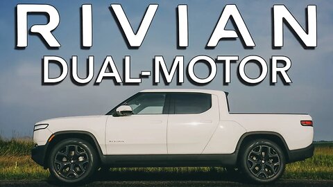 Is the new Rivian dual-motor the best EV pickup around?