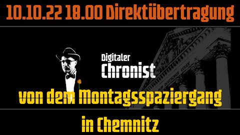 10.10.22 18.00 Direktübertragung von dem Montagsspaziergang in Chemnitz