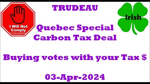 Trudeau gives Quebec special carbon tax deal TBA 03-Apr-2024