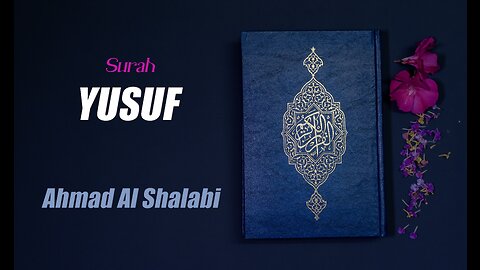 12 Surah Yusuf By Syeikh Ahmad Al Shalabi