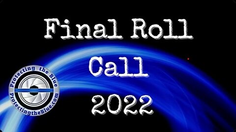 Police frequency: Final Roll Call 2022: