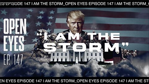 Open Eyes Ep. 147 "I Am The Storm."