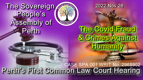 2022 NOV 26 Epic Perth’s First Common Law Court Hearing CASE SPA 001 WRIT No. 2968902