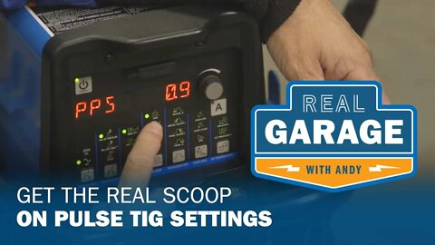 Real Garage: Get the Real Scoop on Pulse TIG Settings (Season 3, Episode 5)