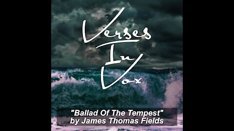 "Ballad Of The Tempest" by James Thomas Fields | Verses In Vox