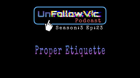 UnFollowVic S:3 Ep:23 - Proper Etiquette - Comedy Show - Ghost Hunt - Vaginal Steaming (Podcast)