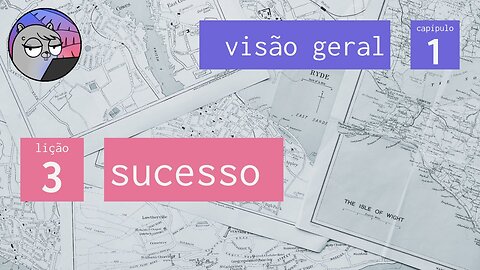 Cap. 1 – Visão Geral – 3. Sucesso