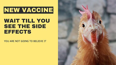 THEY ARE DEVELOPING A VACCINE FOR AVIAN FLU- WAIT UNTIL YOU HEAR THE SIDE EFFECTS