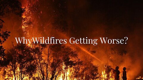 Why Wildfires Getting Worse? – We Asked a NASA Scientist