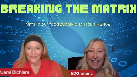Breaking the Matrix- They're trying to kill us! mRNA in our food supply & important Missouri HB1169