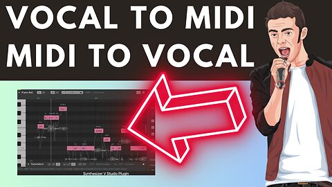 Synthesizer V Vocal to MIDI - Vocal Editing & Replacement - MIDI to Vocal