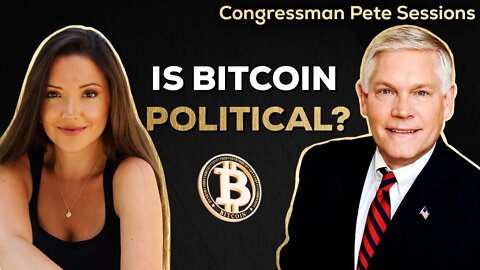 Is Bitcoin Political? Congressman Pete Sessions Discusses Bitcoin