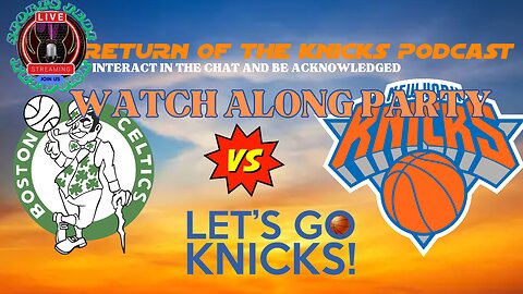 Knicks Vs Celtics Live Watch along Party: interact in the chat Who Will Win This Rivalry Showdown?