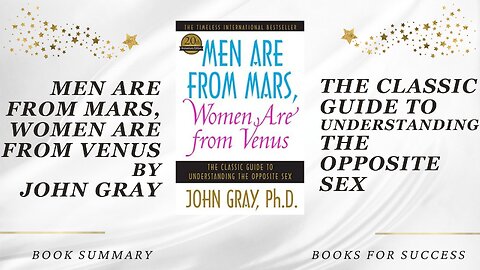 Men Are from Mars, Women Are from Venus: The Guide to Understanding the Opposite Sex by John Gray