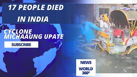 News :: 17 People Died In India IN Cyclone Michaung | Top Headline News 360 | india