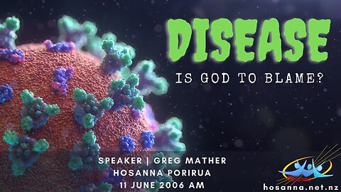 Disease: Is God To Blame? (Greg Mather) | Hosanna Porirua