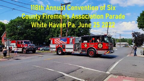 118th Annual Six County Firemen's Association Parade White Haven Pa. June 25 2022 #WhiteHavenPa