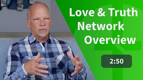 Love & Truth Network Overview