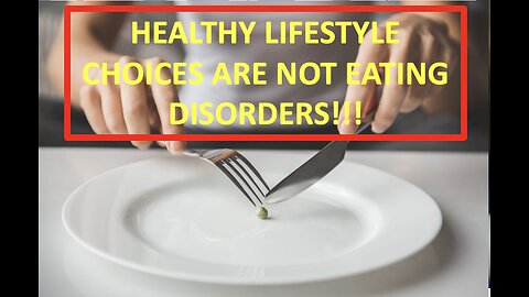 Eating disorders and healthy lifestyle choices are not the same thing.