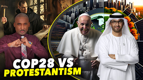 COP28 vs Protestantism. Ring Alarm:COP28 Is Church,State Union.Protestantism Is Over?Reformation Day