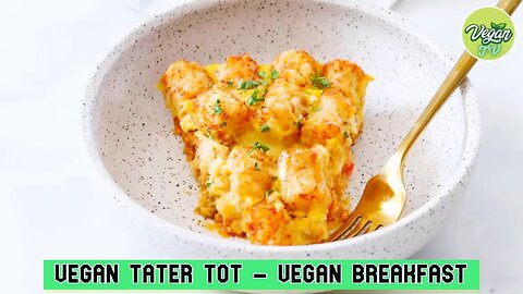 Vegan Tater Tot - Vegan Breakfast Casserole