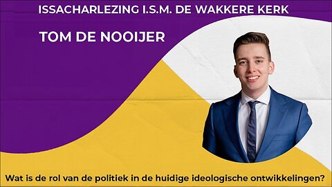 Tom de Nooijer – Wat is de rol van de politiek in de huidige ideologische ontwikkelingen?