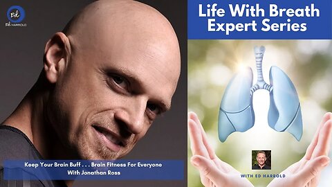 Life With Breath Podcast: Keep Your Brain Buff . . . Brain Fitness For Everyone With Jonathan Ross