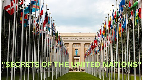 "SECRETS OF THE UNITED NATIONS" What is the real Agenda?