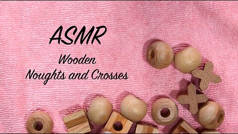 ASMR Wooden Clinking Sounds | Noughts and Crosses Tokens (No Talking)
