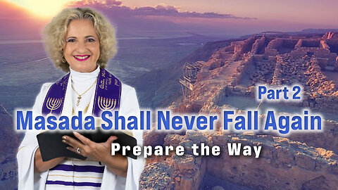 Masada Shall Never Fall Again Part 2 | Prepare the Way | Archbishop Dominiquae Bierman